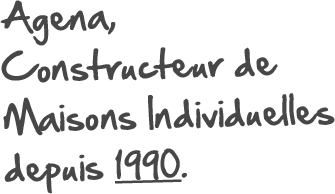 Agena constructeur de maisons individuelles depuis 1990